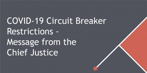 COVID-19 circuit breaker restrictions - message from the Chief Justice